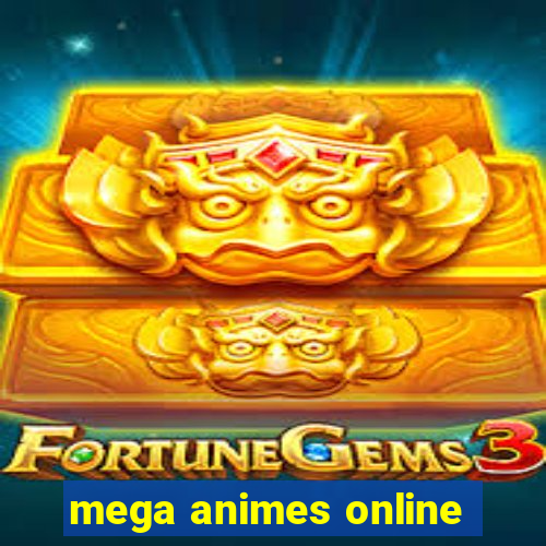 mega animes online